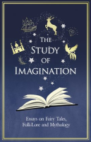 The_Study_of_Imagination_-_Essays_on_Fairy_Tales__Folk-Lore_and_Mythology