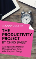 A_Joosr_Guide_to____The_Productivity_Project_by_Chris_Bailey