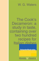 The_Cook_s_Decameron__A_Study_in_Taste__Containing_Over_Two_Hundred_Recipes_for_Italian_Dishes