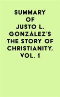 Summary_of_Justo_L__Gonz__lez_s_The_Story_of_Christianity__Volume_1
