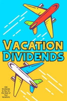 Vacation_Dividends__Use_Dividends_to_Pay_for_the_Rest_of_Your_Vacations
