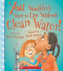 You_wouldn_t_want_to_live_without_clean_water