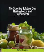 The_Digestive_Solution__Healing_Foods_and_Supplements