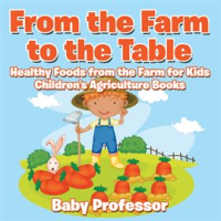 From_the_Farm_to_The_Table__Healthy_Foods_from_the_Farm_for_Kids