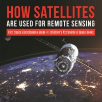 How_Satellites_Are_Used_for_Remote_Sensing__First_Space_Encyclopedia_Grade_4__Children_s_Astronom